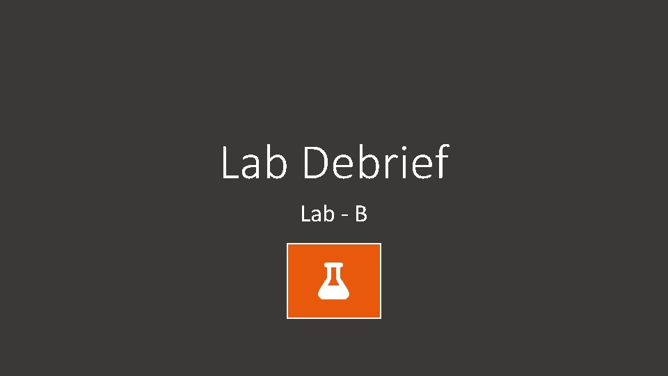 Lab Debrief Lab - B 