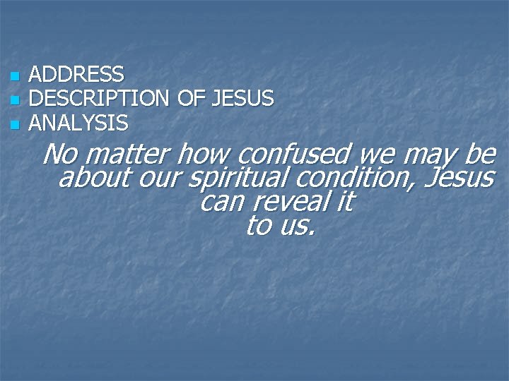 n n n ADDRESS DESCRIPTION OF JESUS ANALYSIS No matter how confused we may