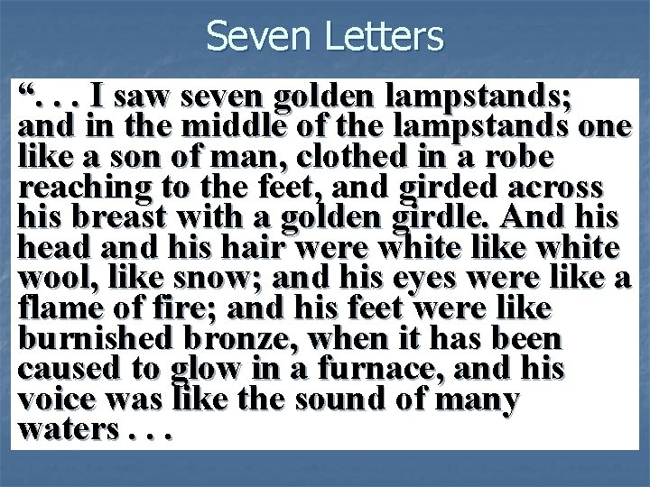 Seven Letters “. . . I saw seven golden lampstands; and in the middle