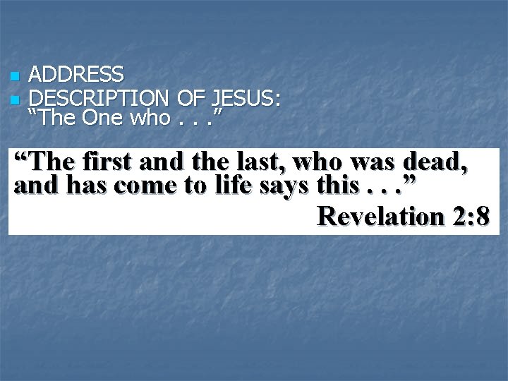 n n ADDRESS DESCRIPTION OF JESUS: “The One who. . . ” “The first