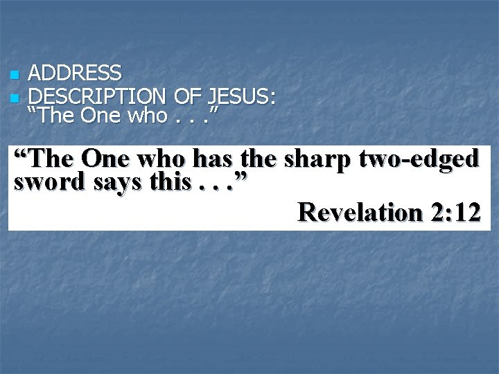 n n ADDRESS DESCRIPTION OF JESUS: “The One who. . . ” “The One