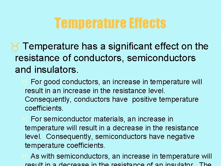 Temperature Effects _ Temperature has a significant effect on the resistance of conductors, semiconductors