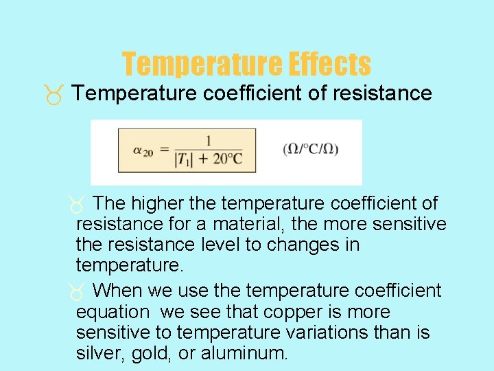 Temperature Effects _ Temperature coefficient of resistance _ The higher the temperature coefficient of