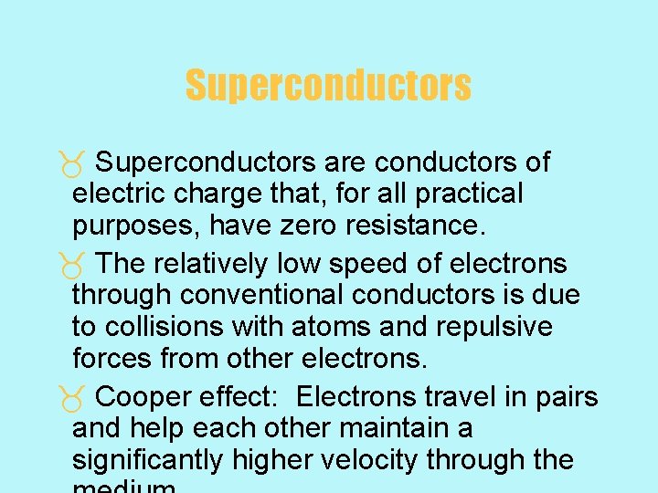 Superconductors _ Superconductors are conductors of electric charge that, for all practical purposes, have