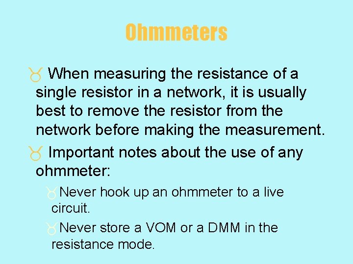 Ohmmeters _ When measuring the resistance of a single resistor in a network, it