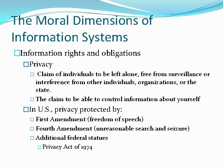 The Moral Dimensions of Information Systems �Information rights and obligations �Privacy Claim of individuals