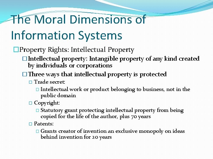 The Moral Dimensions of Information Systems �Property Rights: Intellectual Property �Intellectual property: Intangible property