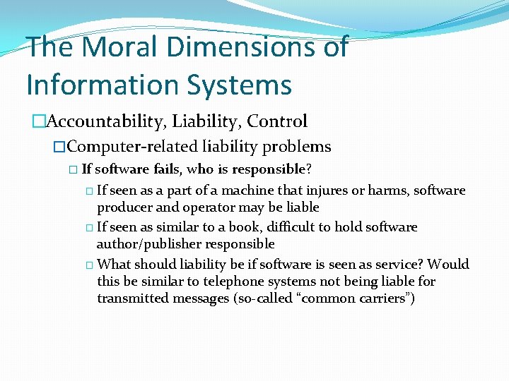 The Moral Dimensions of Information Systems �Accountability, Liability, Control �Computer-related liability problems � If