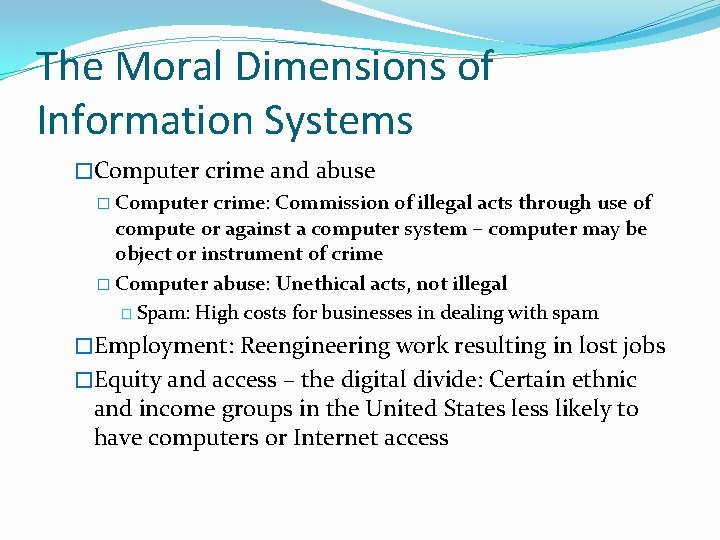 The Moral Dimensions of Information Systems �Computer crime and abuse � Computer crime: Commission