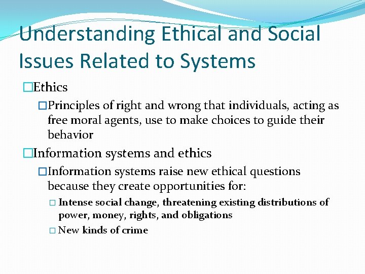 Understanding Ethical and Social Issues Related to Systems �Ethics �Principles of right and wrong