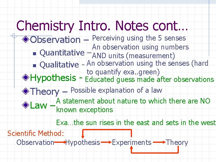 Chemistry Intro. Notes cont… Observation – Perceiving using the 5 senses An observation using