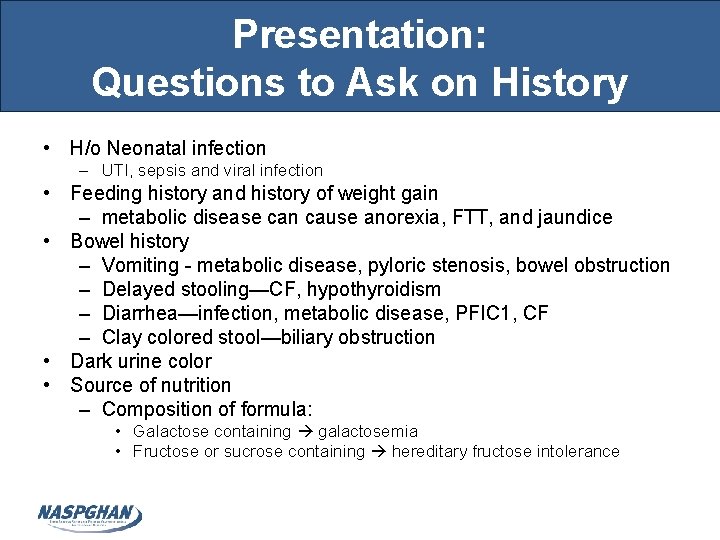 Presentation: Questions to Ask on History • H/o Neonatal infection – UTI, sepsis and