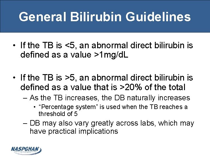 General Bilirubin Guidelines • If the TB is <5, an abnormal direct bilirubin is