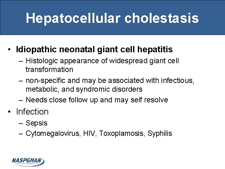 Hepatocellular cholestasis • Idiopathic neonatal giant cell hepatitis – Histologic appearance of widespread giant
