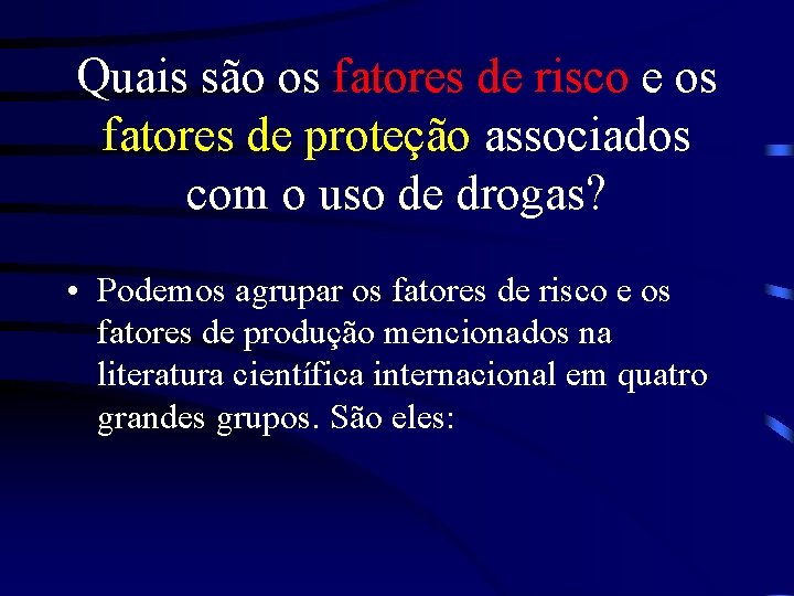 Quais são os fatores de risco e os fatores de proteção associados com o