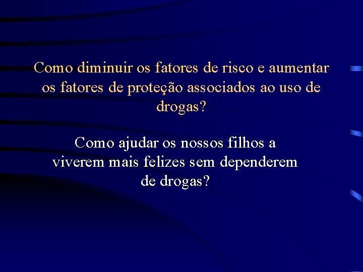 Como diminuir os fatores de risco e aumentar os fatores de proteção associados ao