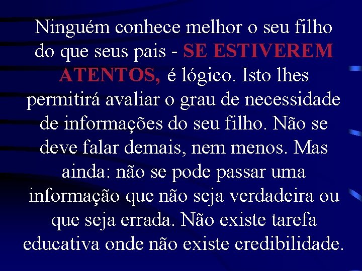 Ninguém conhece melhor o seu filho do que seus pais - SE ESTIVEREM ATENTOS,