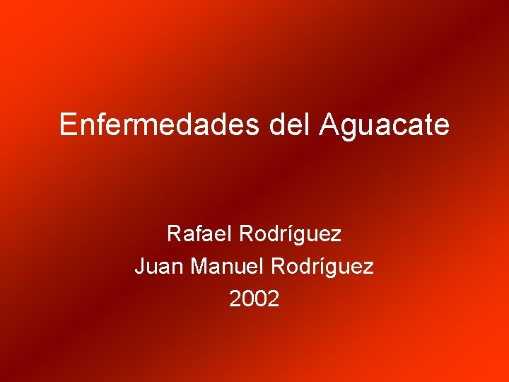 Enfermedades del Aguacate Rafael Rodríguez Juan Manuel Rodríguez 2002 