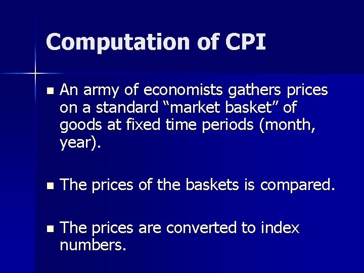 Computation of CPI n An army of economists gathers prices on a standard “market