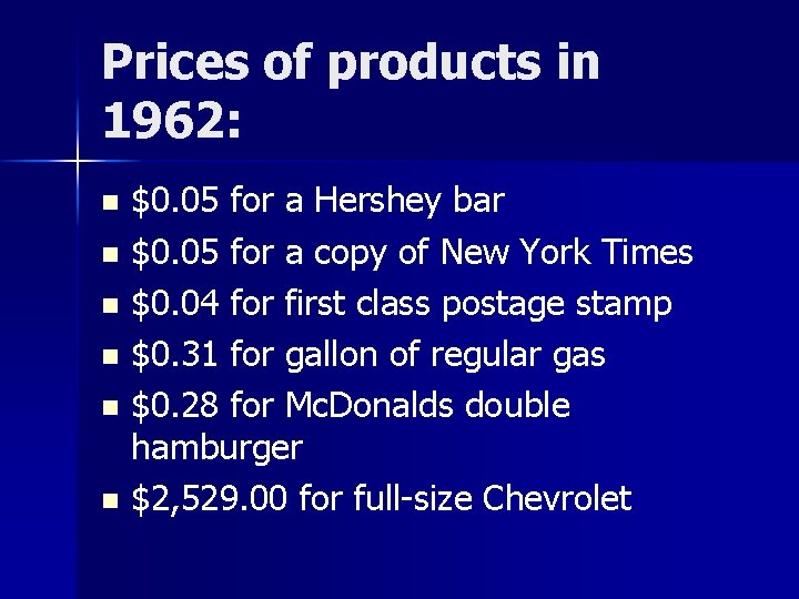 Prices of products in 1962: $0. 05 for a Hershey bar n $0. 05