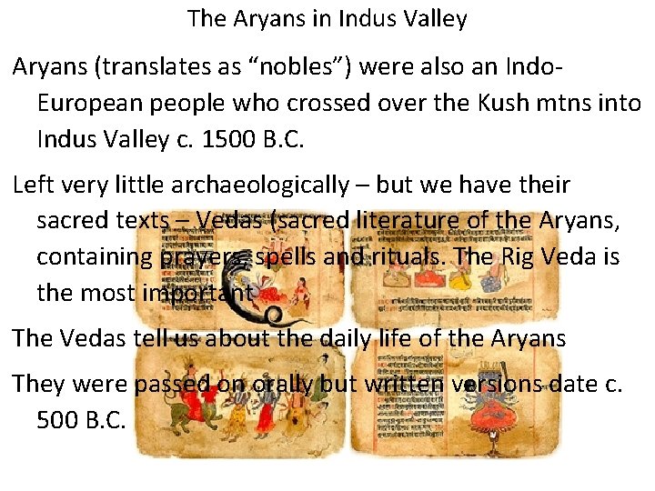 The Aryans in Indus Valley Aryans (translates as “nobles”) were also an Indo. European