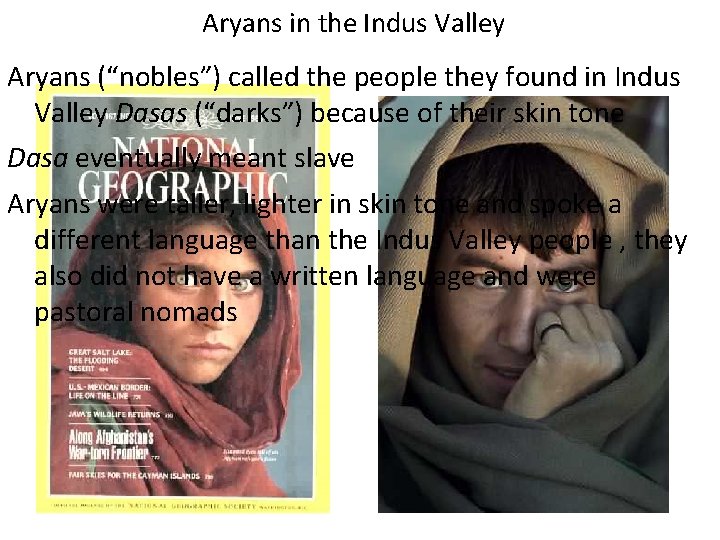 Aryans in the Indus Valley Aryans (“nobles”) called the people they found in Indus