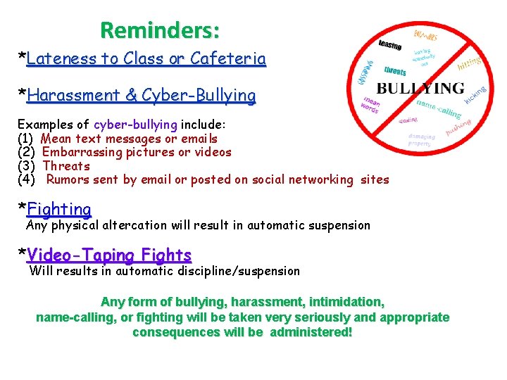 Reminders: *Lateness to Class or Cafeteria *Harassment & Cyber-Bullying Examples of cyber-bullying include: (1)