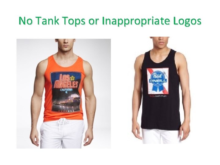 No Tank Tops or Inappropriate Logos 