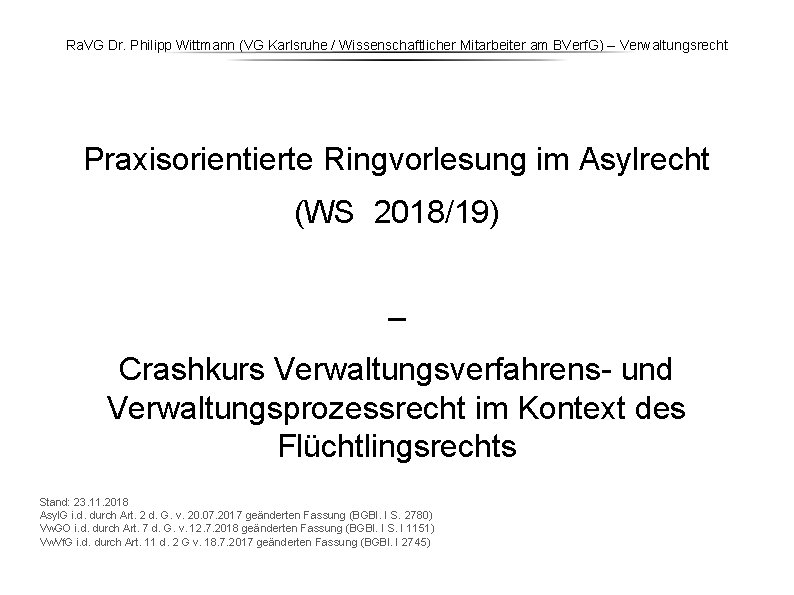 Ra. VG Dr. Philipp Wittmann (VG Karlsruhe / Wissenschaftlicher Mitarbeiter am BVerf. G) – Ra. VG Dr. Philipp Wittmann (VG Karlsruhe / Wissenschaftlicher Mitarbeiter am BVerf. G) –