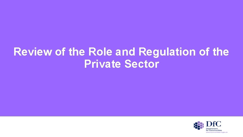 Review of the Role and Regulation of the Private Sector 