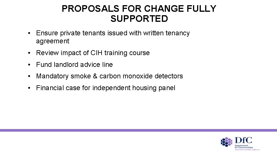 PROPOSALS FOR CHANGE FULLY SUPPORTED • Ensure private tenants issued with written tenancy agreement