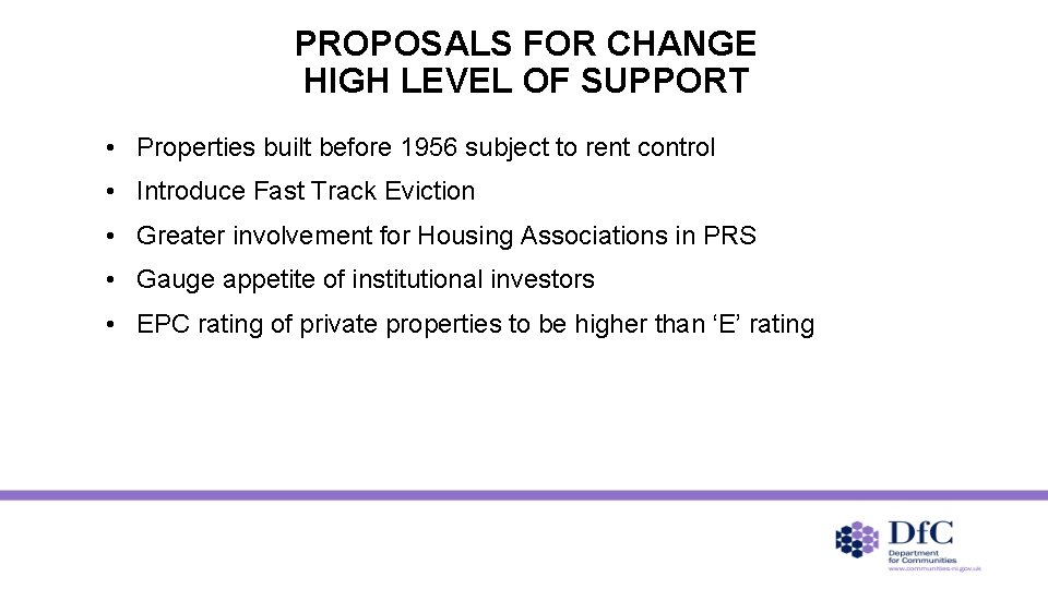 PROPOSALS FOR CHANGE HIGH LEVEL OF SUPPORT • Properties built before 1956 subject to