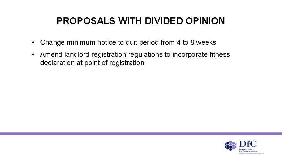 PROPOSALS WITH DIVIDED OPINION • Change minimum notice to quit period from 4 to