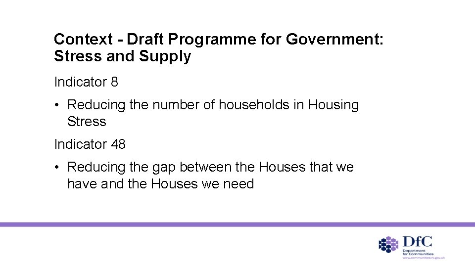 Context - Draft Programme for Government: Stress and Supply Indicator 8 • Reducing the