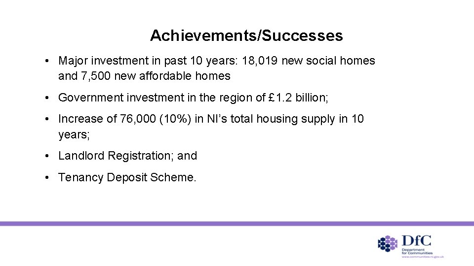 Achievements/Successes • Major investment in past 10 years: 18, 019 new social homes and
