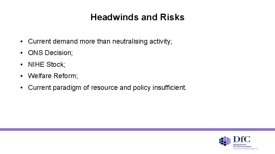 Headwinds and Risks • Current demand more than neutralising activity; • ONS Decision; •