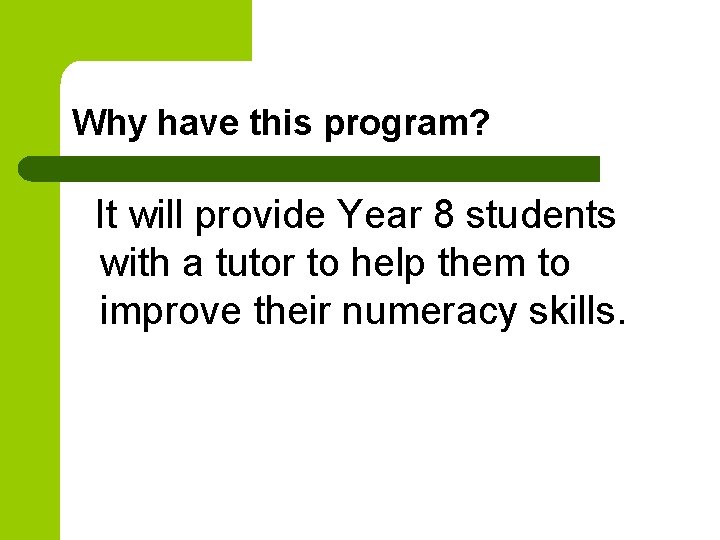 Why have this program? It will provide Year 8 students with a tutor to