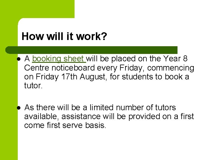 How will it work? l A booking sheet will be placed on the Year