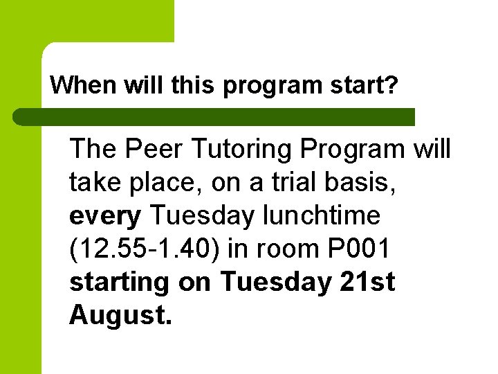 When will this program start? The Peer Tutoring Program will take place, on a