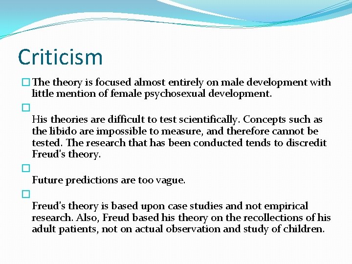 Criticism �The theory is focused almost entirely on male development with little mention of