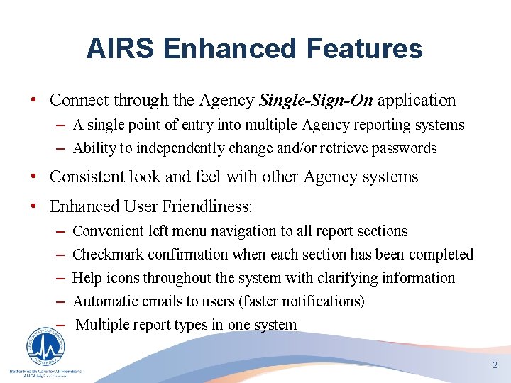 AIRS Enhanced Features • Connect through the Agency Single-Sign-On application – A single point