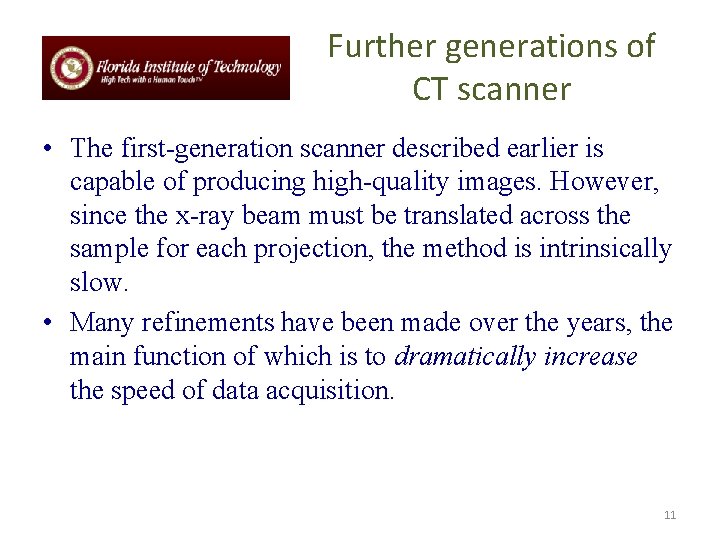 Further generations of CT scanner • The first-generation scanner described earlier is capable of