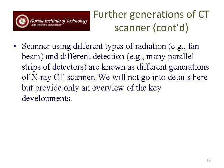 Further generations of CT scanner (cont’d) • Scanner using different types of radiation (e.
