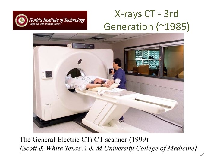 X-rays CT - 3 rd Generation (~1985) 16 