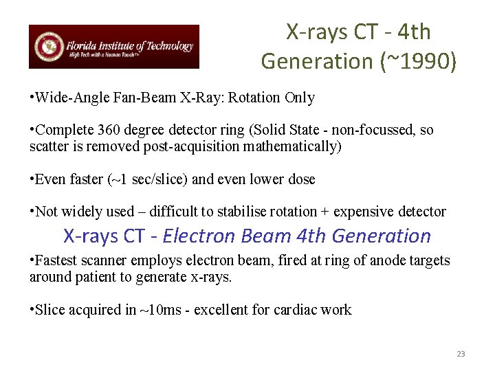 X-rays CT - 4 th Generation (~1990) • Wide-Angle Fan-Beam X-Ray: Rotation Only •