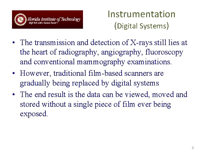 Instrumentation (Digital Systems) • The transmission and detection of X-rays still lies at the