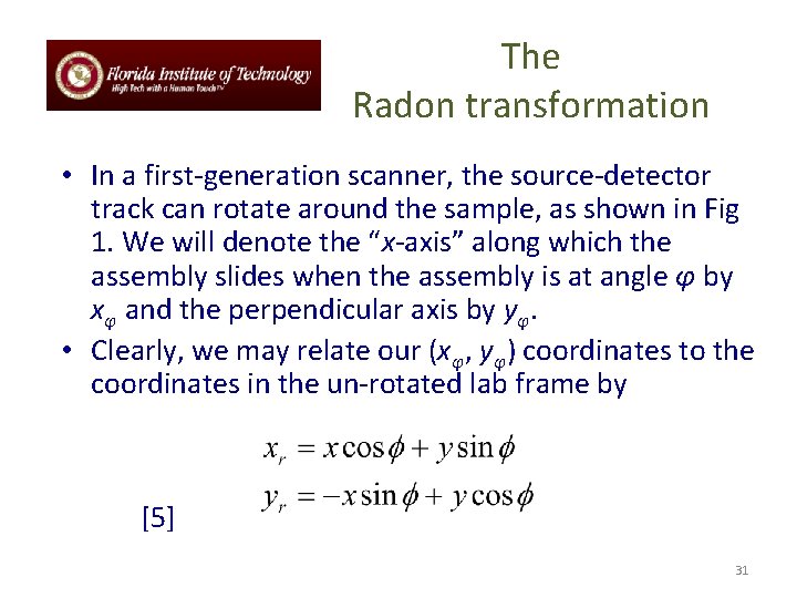 The Radon transformation • In a first-generation scanner, the source-detector track can rotate around