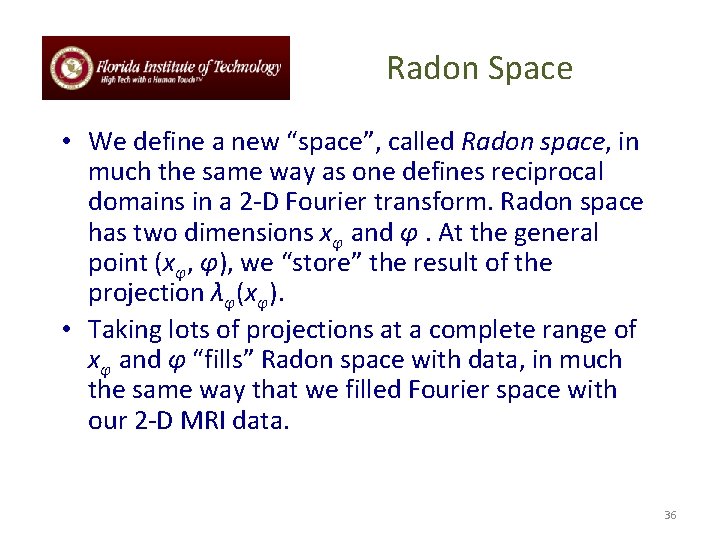 Radon Space • We define a new “space”, called Radon space, in much the