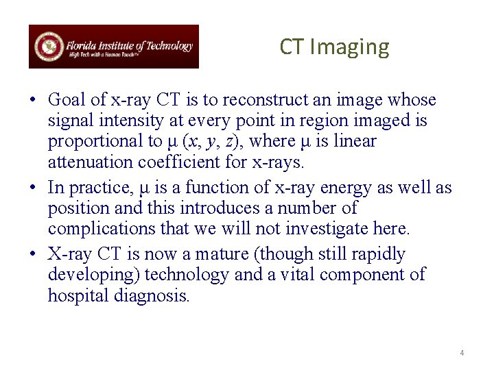 CT Imaging • Goal of x-ray CT is to reconstruct an image whose signal