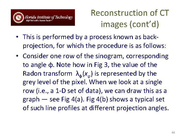 Reconstruction of CT images (cont’d) • This is performed by a process known as